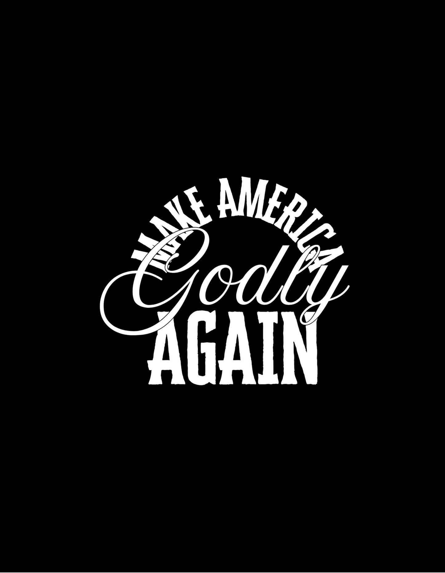 “Make America Godly Again” T-Shirt