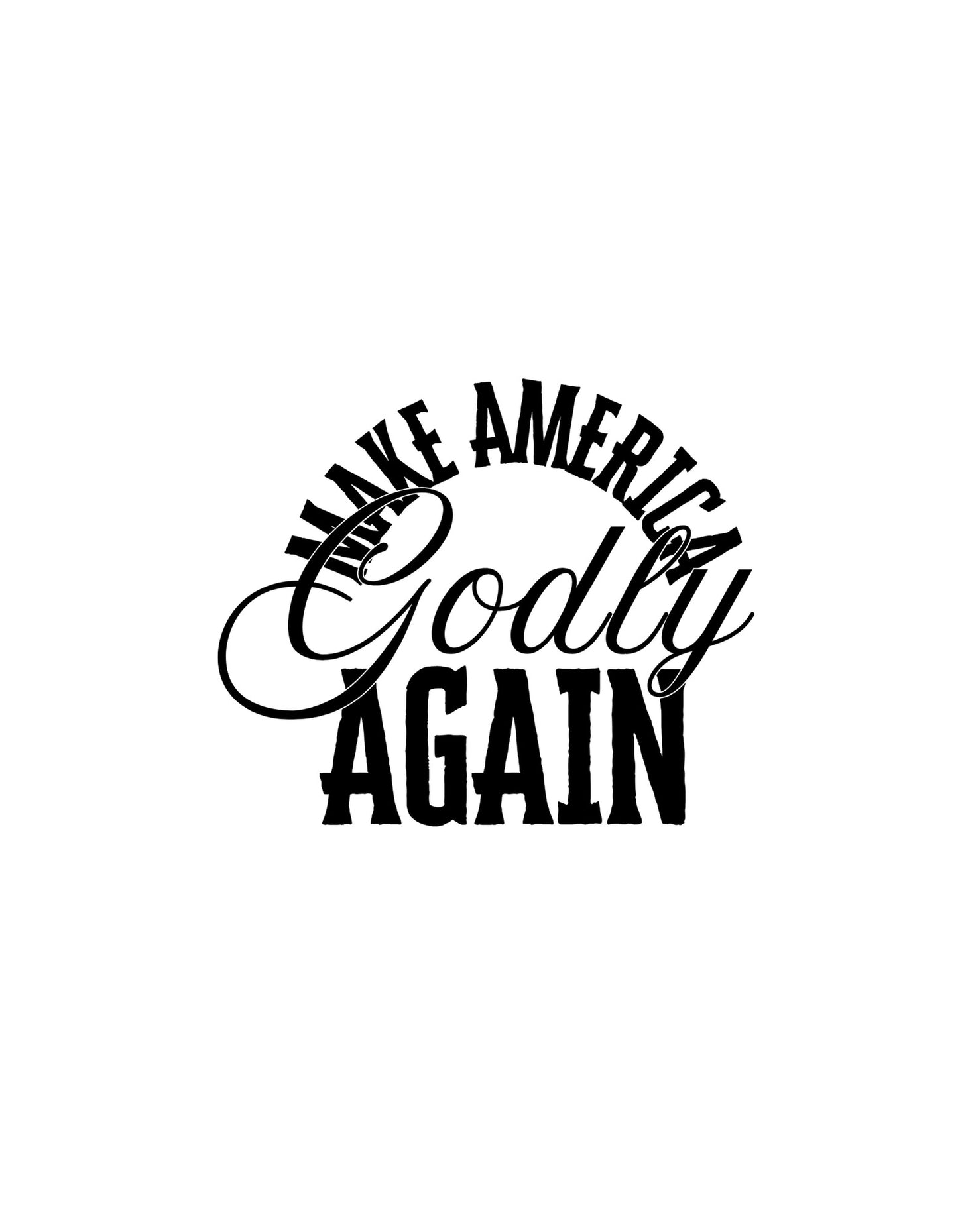 “Make America Godly Again” T-Shirt